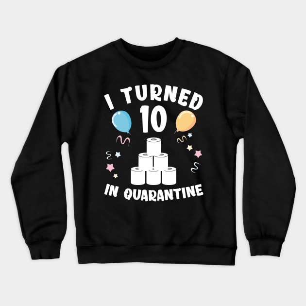 I Turned 10 In Quarantine Crewneck Sweatshirt by Kagina